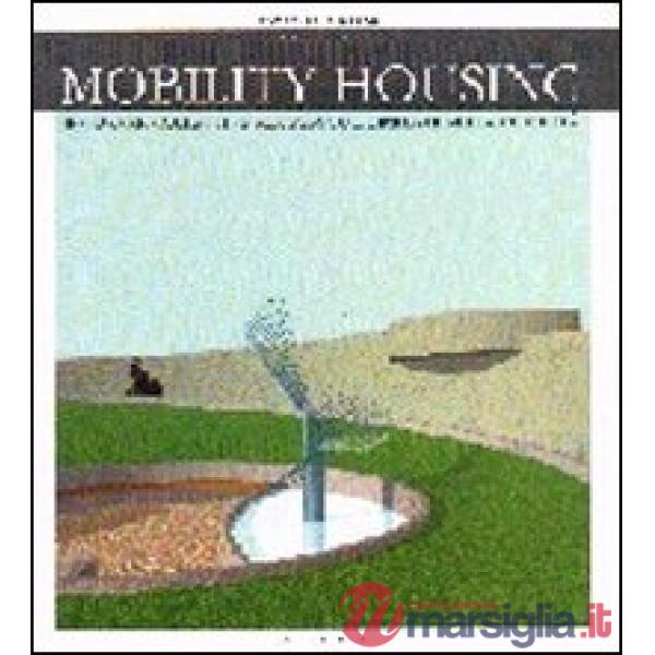 Mobility housing. Residenze collettive per persone limitate nella mobilità. Ediz. inglese