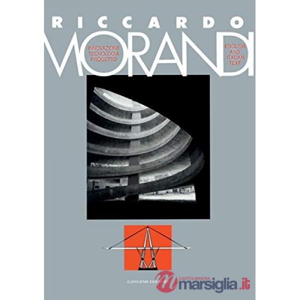 Riccardo Morandi. Innovazione, tecnologica, progetto. Ediz. italiana e inglese