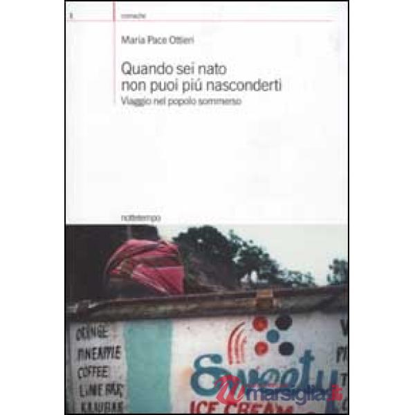 Quando sei nato non puoi più nasconderti. Viaggio nel popolo sommerso
