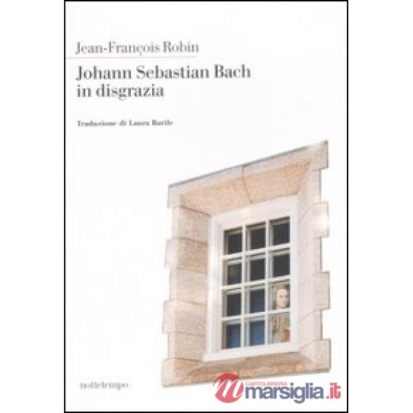 Johann Sebastian Bach in disgrazia