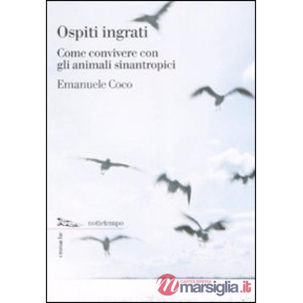 Ospiti ingrati. Come convivere con gli animali sinantropici
