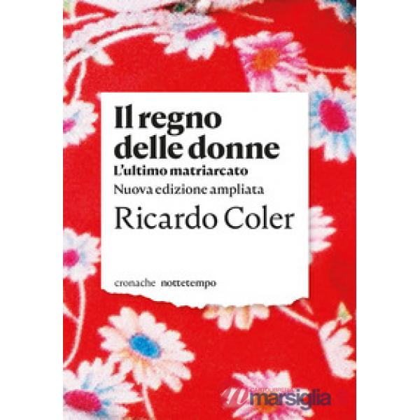 Regno delle donne. L'ultimo matriarcato. Nuova ediz. (Il)