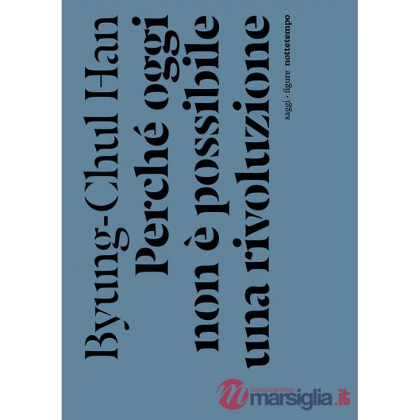 Perché oggi non è possibile una rivoluzione. Saggi brevi e interviste