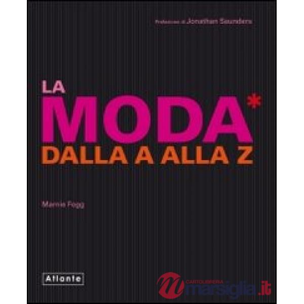Moda dalla A alla Z. Ediz. illustrata (La)