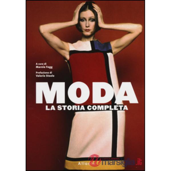 Moda. La storia completa. Ediz. illustrata
