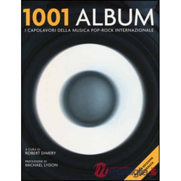 1001 album. I capolavori della musica pop-rock internazionale