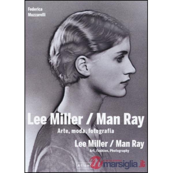 Lee Miller/Man Ray. Arte, moda, fotografia. Ediz. italiana e inglese