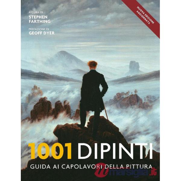 1001 dipinti. Una guida completa ai capolavori della pittura. Ediz. a colori