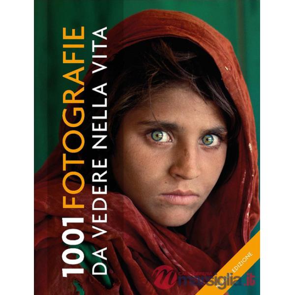 1001 fotografie da vedere nella vita. Ediz. a colori