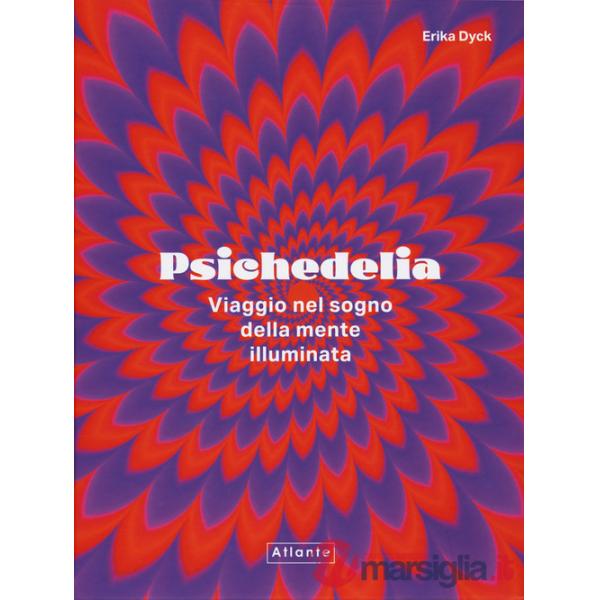 Psichedelia. Viaggio nel sogno della mente illuminata
