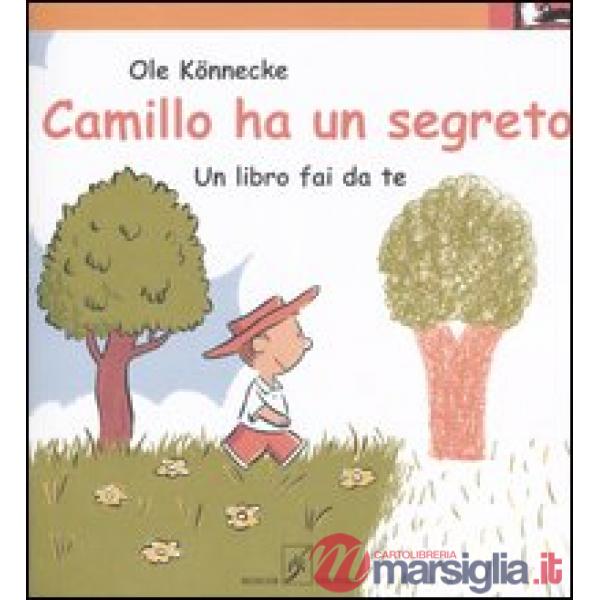 Camillo ha un segreto. Un libro fai da te. Ediz. illustrata