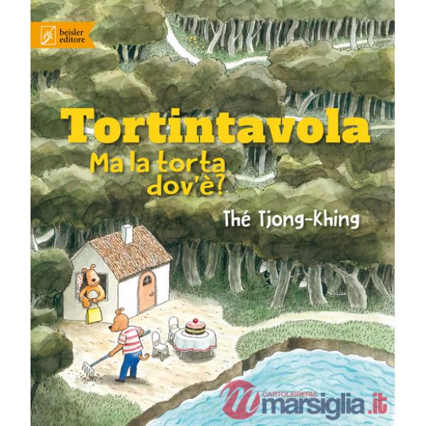 Tortintavola. Ma la torta dov'è? Ediz. illustrata
