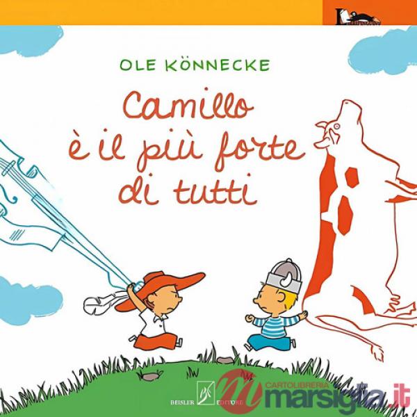 Camillo è il più forte di tutti. Ediz. illustrata