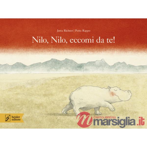 Nilo, Nilo, eccomi da te! Ediz. a colori