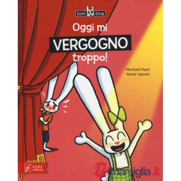 Oggi mi vergogno troppo! Toni & Tina. Ediz. a colori. Vol. 3