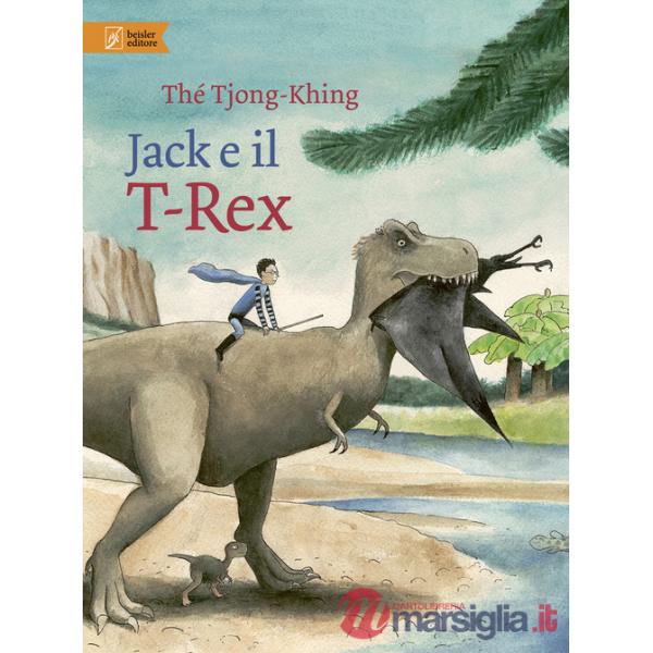 Jack e il T-Rex. Ediz. a colori