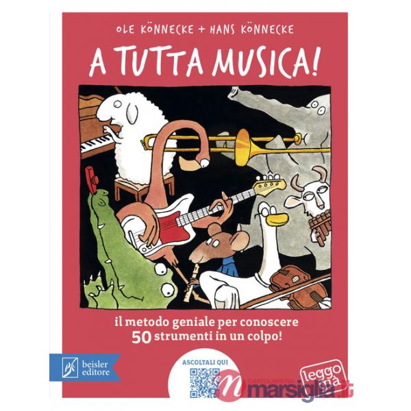 A tutta musica! Il metodo geniale per conoscere 50 strumenti in 1 colpo. Ediz. a colori. Con QR Code