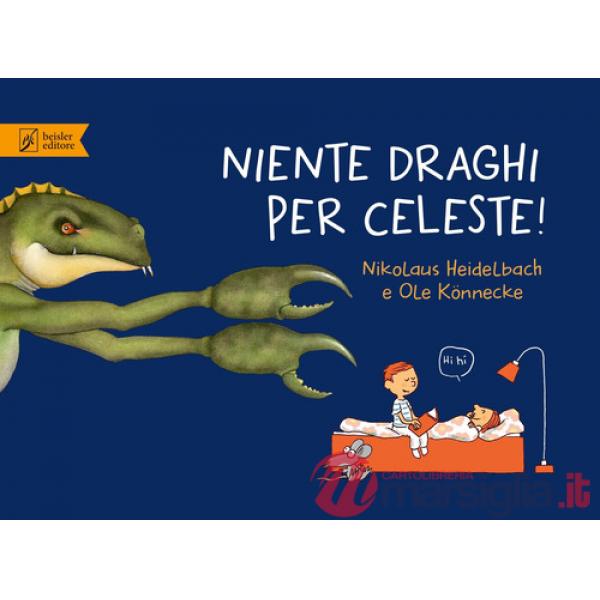 Niente draghi per Celeste! Ediz. a colori