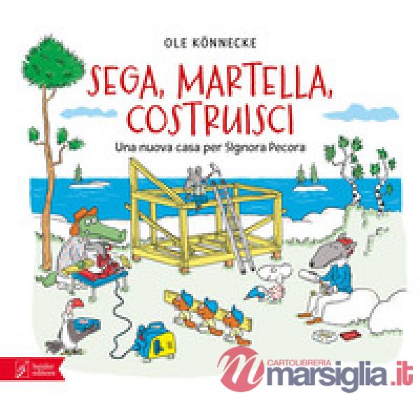 Sega, martella, costruisci. La nuova casa per Signora Pecora. Ediz. a colori
