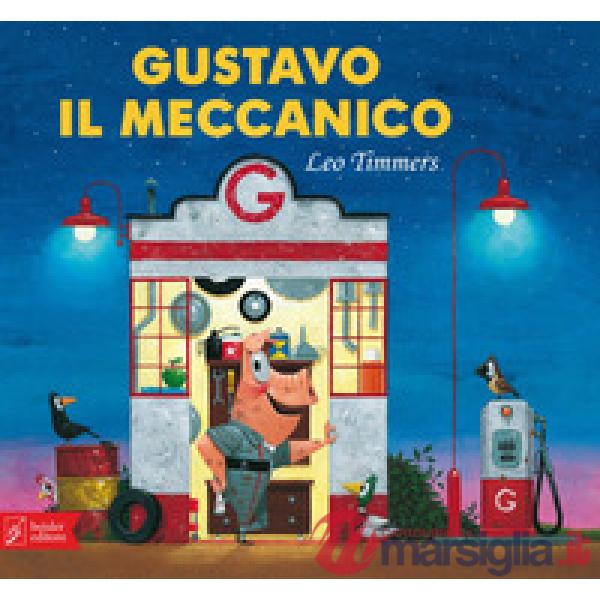 Gustavo il meccanico. Ediz. a colori