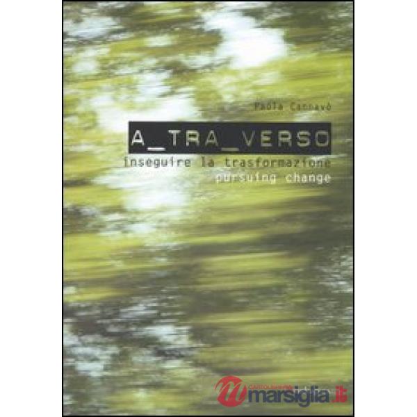 A tra verso. Inseguire la trasformazione-Pursuing change