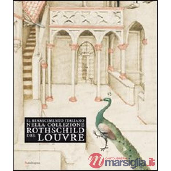 Rinascimento italiano nella collezione Rothschild del Louvre. Catalogo della mostra (Firenze, 27 maggio-14 settembre 2009). Ediz
