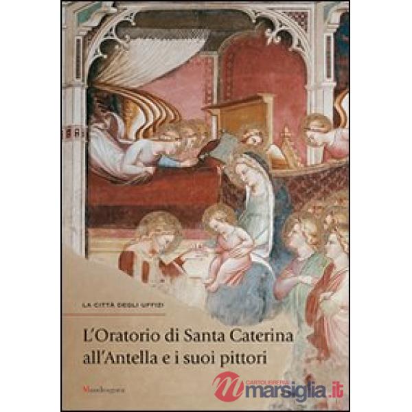 Oratorio di Santa Caterina all'Antella e i suoi pittori. Catalogo della mostra (