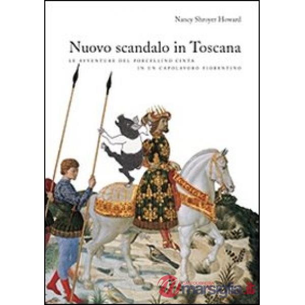 Nuovo scandalo in Toscana. Le avventure del porcellino Cinta in un capolavoro fiorentino. Ediz. illustrata (Un)