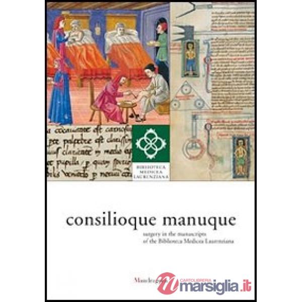 Consilioque manuque. Surgery in the manuscripts of the Biblioteca Medicea Lauren