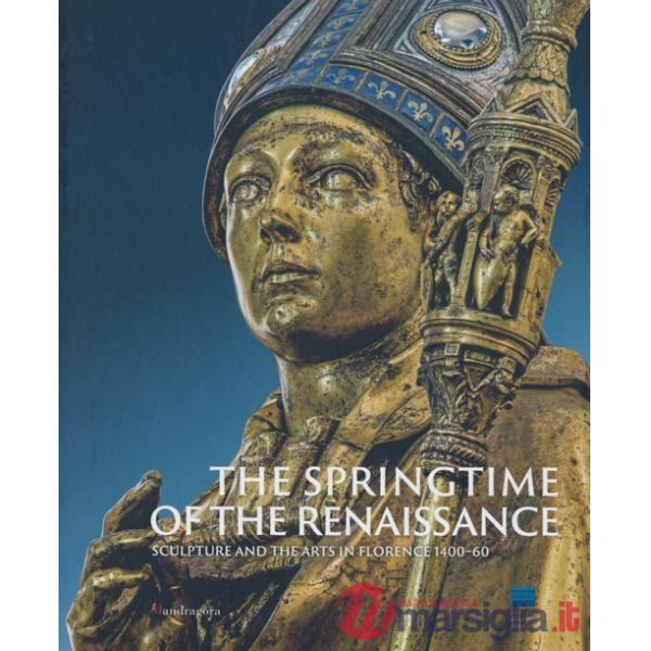 Primavera del Rinascimento. La scultura e le arti a Firenze 1400-1460. Catalogo della mostra (Firenze 23 marzo-18 agosto 2013). 