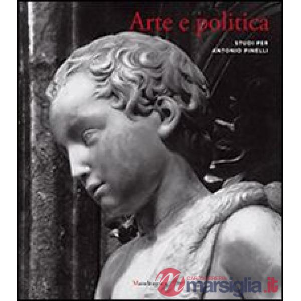 Arte e politica. Studi per Antonio Pinelli