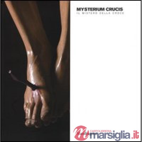 Mysterium crucis. Il mistero della croce. Ediz. illustrata