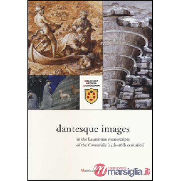 Visualizzazioni dantesche nei manoscritti laurenziani della Commedia (secc. XIV-XVI). Catalogo della mostra (Firenze, 5 ottobre 