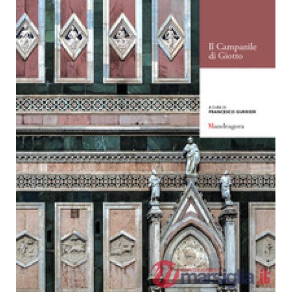 Campanile di Giotto. Atti delle conferenze (Firenze, maggio-giugno 2015) (Il)