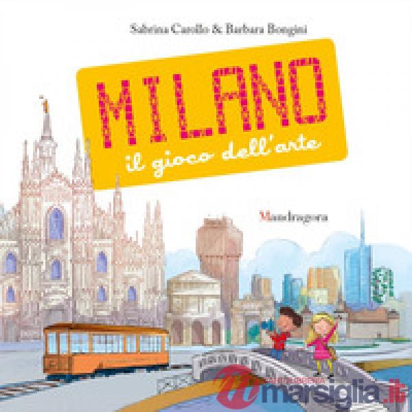 Milano. Il gioco dell'arte. Ediz. a colori