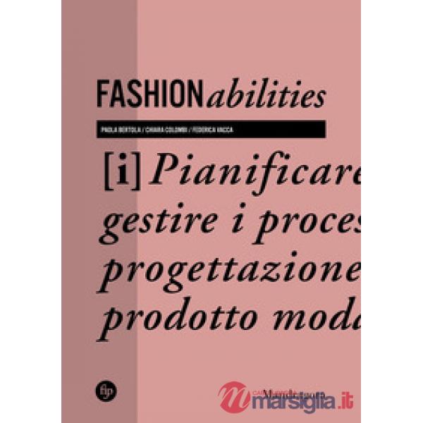 Fashionabilities. Pianificare e gestire i processi di progettazione del prodotto moda. Ediz. a colori