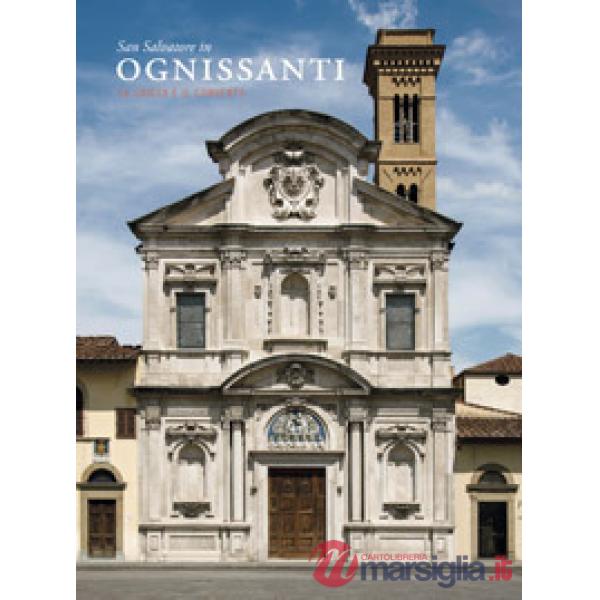 San Salvatore in Ognissanti. La chiesa e il convento. Ediz. a colori