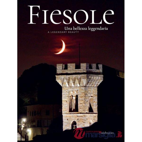Fiesole una bellezza leggendaria-Fiesole a leggendary Beauty. Ediz. bilingue
