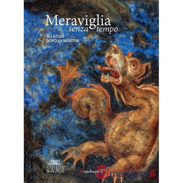 Meraviglia senza tempo. Gli studi dopo la mostra. Atti del Convegno di studi (Roma, Galleria Borghese, 2023). Ediz. a colori