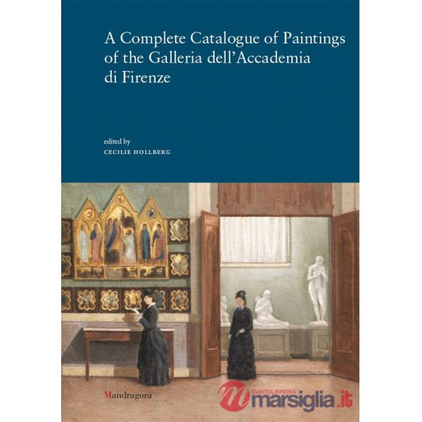 Complete catalogue of paintings of the Galleria dell'Accademia di Firenze. Ediz. a colori (A)