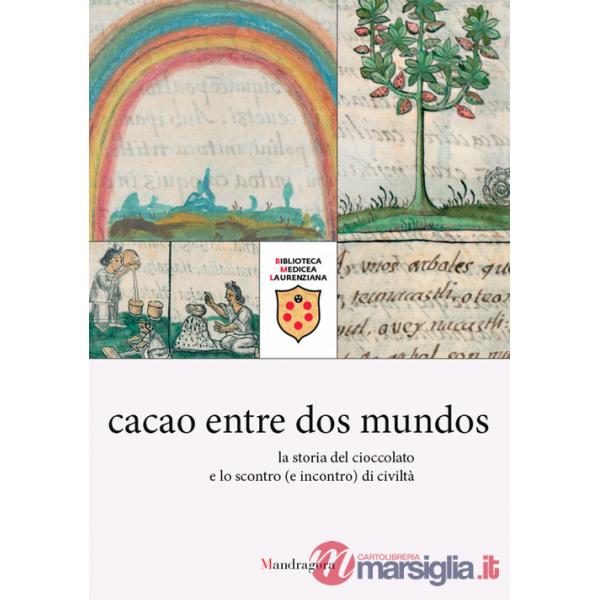 Cacao entre dos mundos. La storia del cioccolato e lo scontro (e incontro) di civiltà