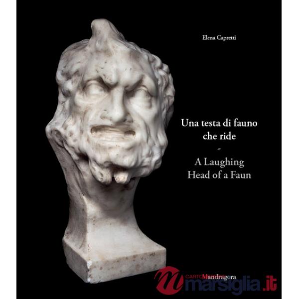 Testa di fauno che ride-A laughing head of a faun. Ediz. bilingue (Una)