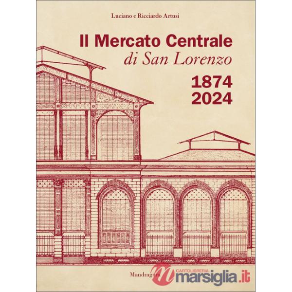 Mercato Centrale di San Lorenzo 1874-2024 (Il)