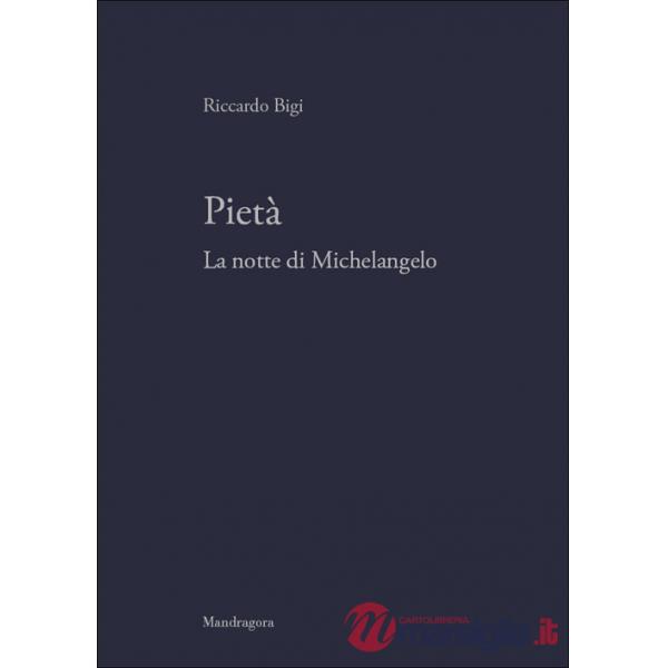 Pietà. La notte di Michelangelo