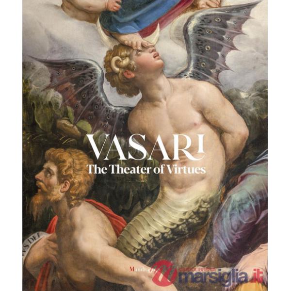 Vasari. The theater of virtues. Ediz. a colori