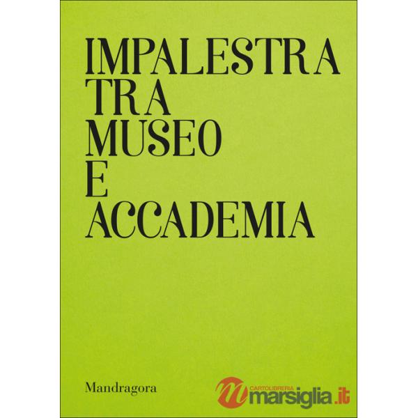 Impalestra tra Museo e Accademia. Catalogo della mostra (Firenze, 22 gennaio-5 febbraio 2025). Ediz. italiana e inglese