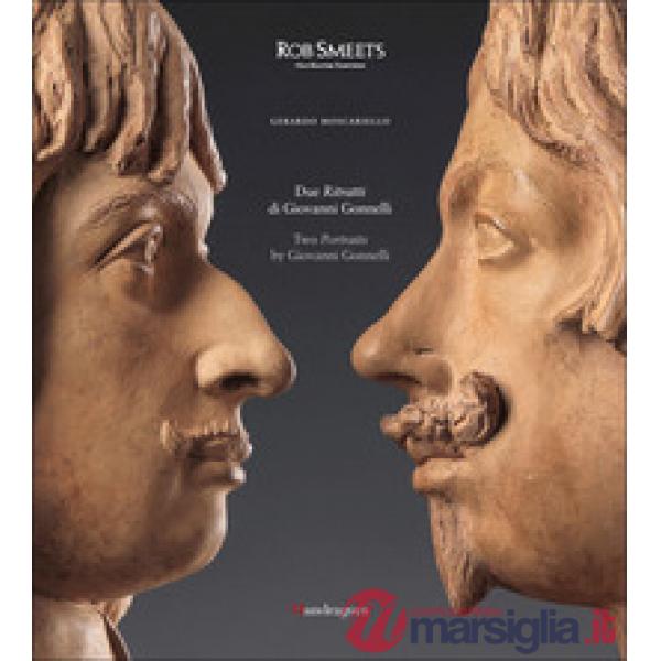 Due ritratti di Giovanni Gonnelli-Two portraits by Giovanni Gonnelli. Ediz. a colori
