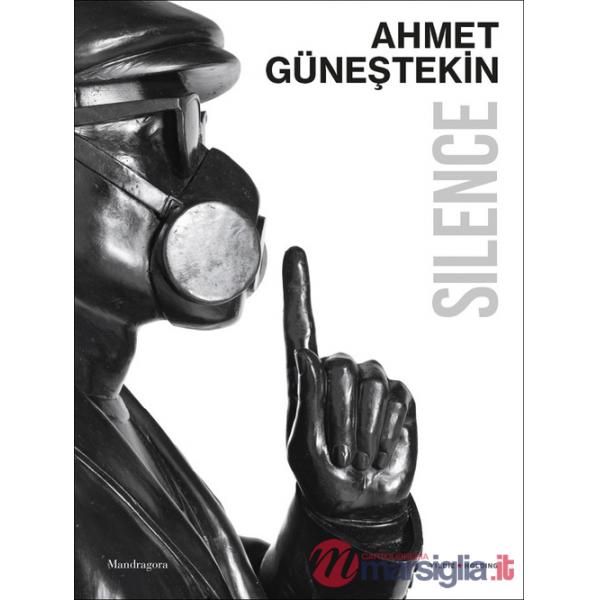 Ahmet Günestekin. Silence. Catalogo della mostra (Venezia, Palazzo Gradenigo, 6 maggio-1 novembre 2026)