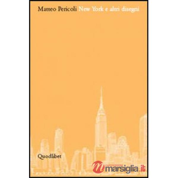 New York e altri disegni. Catalogo della mostra (Fiesole, 23 aprile-31 luglio 2005). Ediz. illustrata