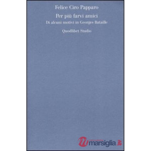 Per più farvi amici. Di alcuni motivi in Georges Bataille
